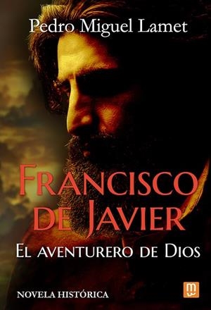Francisco de Javier, el aventurero de Dios | 9788427147539 | Lamet, Pedro Miguel | Librería Castillón - Comprar libros online Aragón, Barbastro