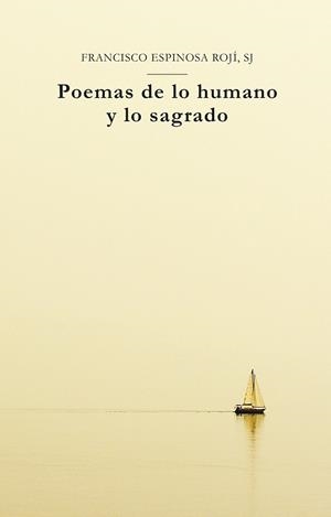 Poemas de lo humano y lo sagrado | 9788427145719 | Espinosa, Francisco | Librería Castillón - Comprar libros online Aragón, Barbastro