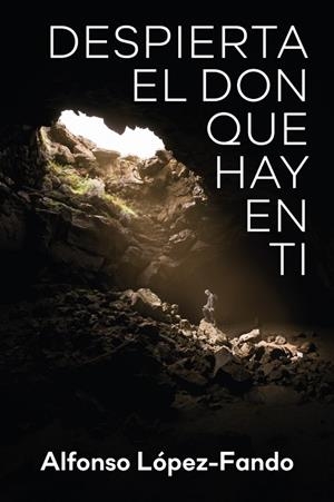 Despierta el don que hay en ti | 9788427144644 | López-Fando, Alfonso | Librería Castillón - Comprar libros online Aragón, Barbastro