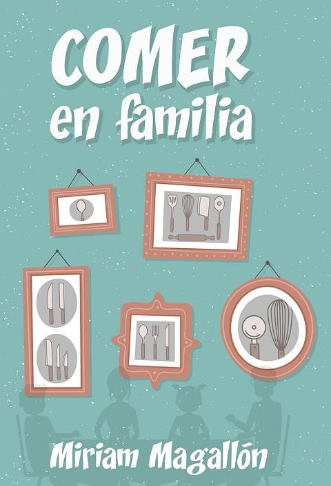 Comer en familia | 9788427142480 | Mriam Magallón | Librería Castillón - Comprar libros online Aragón, Barbastro
