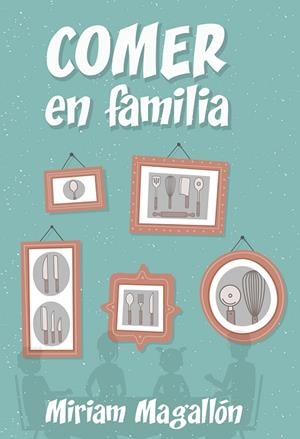 Comer en familia | 9788427142480 | Mriam Magallón | Librería Castillón - Comprar libros online Aragón, Barbastro