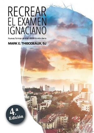 Recrear el examen ignaciano | 9788427140097 | E. Thibodeaux, Mark | Librería Castillón - Comprar libros online Aragón, Barbastro