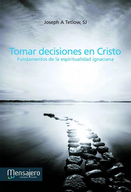 Tomar decisiones en Cristo | 9788427132160 | Tetlow, Joseph A. | Librería Castillón - Comprar libros online Aragón, Barbastro