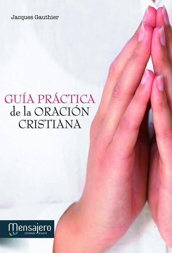 Guía práctica de la oración cristiana | 9788427132061 | Gauthier, Jacques | Librería Castillón - Comprar libros online Aragón, Barbastro