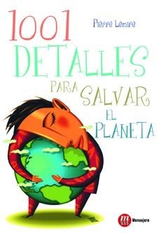 1001 Detalles para salvar el planeta | 9788427130852 | Lemire, Pierre | Librería Castillón - Comprar libros online Aragón, Barbastro