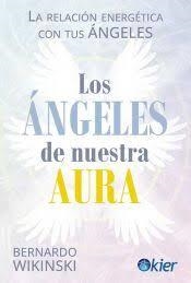 Los Ángeles de nuestra aura | 9788418801785 | Wikinski, Bernardo | Librería Castillón - Comprar libros online Aragón, Barbastro