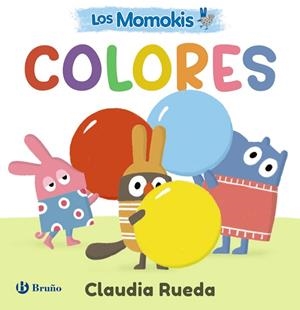 Los Momokis. Colores | 9788469646205 | Rueda, Claudia | Librería Castillón - Comprar libros online Aragón, Barbastro