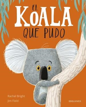 El koala que pudo | 9788414066836 | Bright, Rachel | Librería Castillón - Comprar libros online Aragón, Barbastro