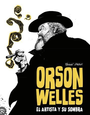 ORSON WELLES. EL ARTISTA Y SU SOMBRA | 9788467981711 | YOUSSEF DAOUDI | Librería Castillón - Comprar libros online Aragón, Barbastro