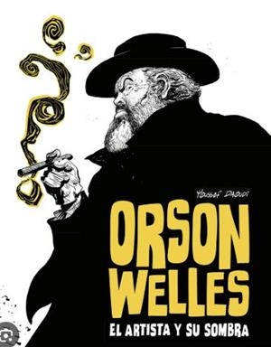 ORSON WELLES. EL ARTISTA Y SU SOMBRA | 9788467981711 | YOUSSEF DAOUDI | Librería Castillón - Comprar libros online Aragón, Barbastro