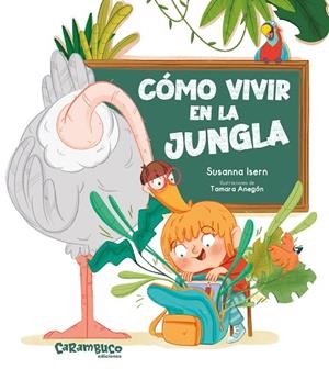 Cómo vivir en la jungla | 9788410252516 | Isern, Susanna/Anegón, Tamara | Librería Castillón - Comprar libros online Aragón, Barbastro
