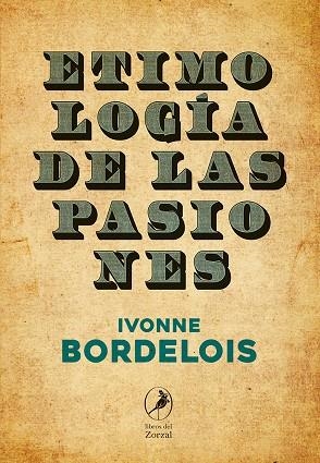 Etimología de las pasiones | 9788412967883 | Bordelois, Ivonne | Librería Castillón - Comprar libros online Aragón, Barbastro