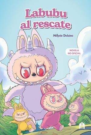 Labubu al rescate. El universo Labubu en una novela llena de misterio, coraje y amistad | 9791259577733 | Delaine, Mélysie | Librería Castillón - Comprar libros online Aragón, Barbastro