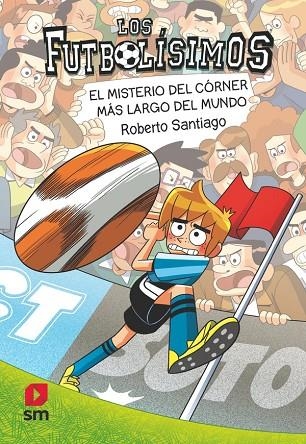Los Futbolísimos 29 : El misterio del córner más largo del mundo | 9788410553842 | Santiago, Roberto | Librería Castillón - Comprar libros online Aragón, Barbastro