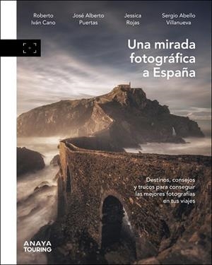 Una mirada fotográfica a España | 9788491588290 | Cano Ruiz, Roberto Iván | Librería Castillón - Comprar libros online Aragón, Barbastro