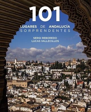 101 Lugares de Andalucía sorprendentes | 9788491586029 | Reboredo Manzanares, Sergi | Librería Castillón - Comprar libros online Aragón, Barbastro