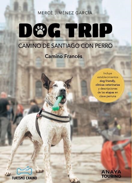 Dog trip. Camino de Santiago con perro | 9788491586470 | Jiménez García, Mercè | Librería Castillón - Comprar libros online Aragón, Barbastro