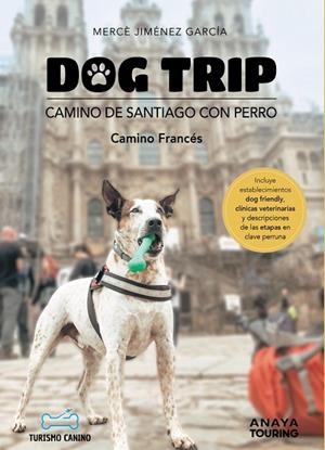 Dog trip. Camino de Santiago con perro | 9788491586470 | Jiménez García, Mercè | Librería Castillón - Comprar libros online Aragón, Barbastro