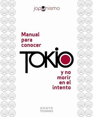 Manual para conocer Tokio y no morir en el intento | 9788491589440 | Rodríguez Gómez, Luis Antonio | Librería Castillón - Comprar libros online Aragón, Barbastro