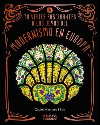 70 Viajes fascinantes a las joyas del modernismo en Europa | 9788491588856 | Martínez i Edo, Xavier | Librería Castillón - Comprar libros online Aragón, Barbastro