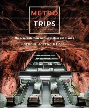 Metro trips | 9788491586241 | Moreno Ramos, Sergio | Librería Castillón - Comprar libros online Aragón, Barbastro