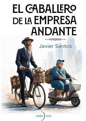 El caballero de la empresa andante | 9791399111125 | Santos, Javier | Librería Castillón - Comprar libros online Aragón, Barbastro