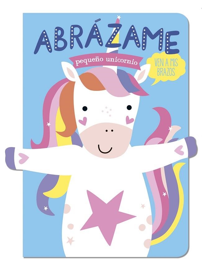 Abrázame pequeño unicornio | 9788412791426 | Louwers, Tanja/de Beer, Esther | Librería Castillón - Comprar libros online Aragón, Barbastro