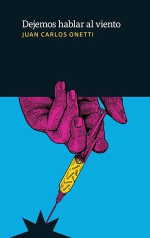 DEJEMOS HABLAR AL VIENTO | 9789877121636 | JUAN CARLOS ONETTI | Librería Castillón - Comprar libros online Aragón, Barbastro