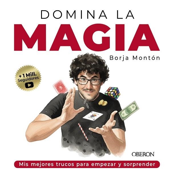 Domina la magia. Los mejores trucos para sorprender | 9791387775209 | Montón Rodríguez, Borja | Librería Castillón - Comprar libros online Aragón, Barbastro