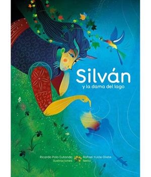 SILVAN Y LA DAMA DEL LAGO | 9788483216521 | Cutando, Ricardo Polo | Librería Castillón - Comprar libros online Aragón, Barbastro