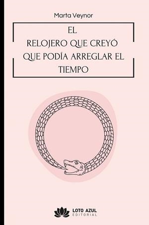 El relojero que creyó que podía arreglar el tiempo | 9791387838478 | Veynor, Marta | Librería Castillón - Comprar libros online Aragón, Barbastro