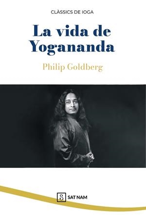 La vida de Yogananda | 9791399065299 | Goldberg, Philip | Librería Castillón - Comprar libros online Aragón, Barbastro