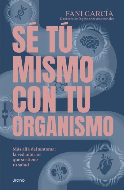 Sé tú mismo con tu organismo | 9791387662301 | García, Fani | Librería Castillón - Comprar libros online Aragón, Barbastro