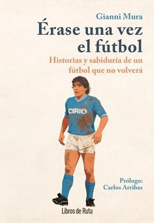 Érase una vez el fútbol | 9791387955298 | Gianni Mura | Librería Castillón - Comprar libros online Aragón, Barbastro