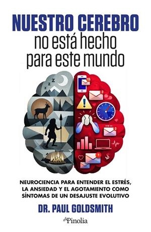 Nuestro cerebro no está hecho para este mundo | 9791388075049 | Paul Goldsmith | Librería Castillón - Comprar libros online Aragón, Barbastro