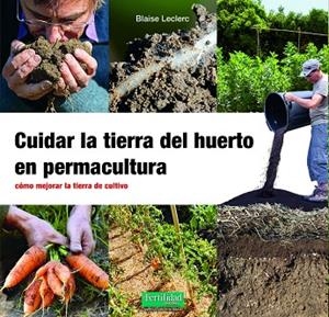 Cuidar la tierra del huerto en Permacultura | 9788412587548 | Leclerc, Blaise | Librería Castillón - Comprar libros online Aragón, Barbastro