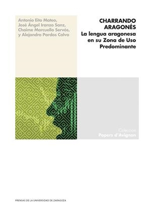 Charrando aragonés. La lengua aragonesa en su zona de uso predominante | 9788413409740 | Eito Mateo, Antonio / Iranzo Sanz, José Ángel / Marcuello Servós, Chaime / Pardos Calvo, Alejandro | Librería Castillón - Comprar libros online Aragón, Barbastro