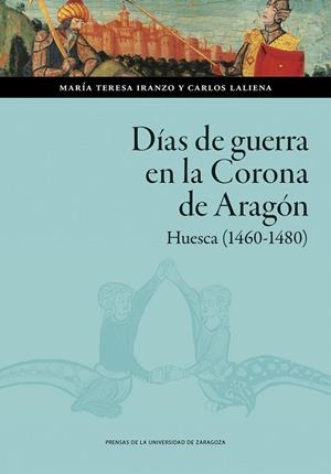 Días de guerra en la Corona de Aragón. Huesca (1460-1480) | 9791387705947 | Iranzo Muñío, María Teresa/Laliena Corbera, Carlos | Librería Castillón - Comprar libros online Aragón, Barbastro