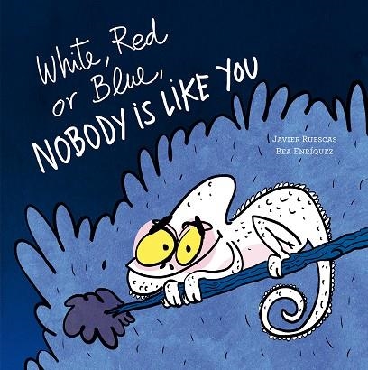 White, Red or Blue, Nobody Is Like You | 9791387834609 | Ruescas, Javier | Librería Castillón - Comprar libros online Aragón, Barbastro