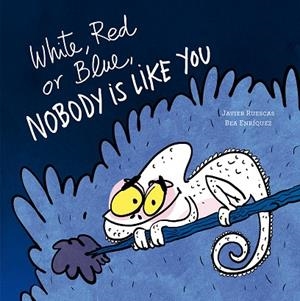 White, Red or Blue, Nobody Is Like You | 9791387834609 | Ruescas, Javier | Librería Castillón - Comprar libros online Aragón, Barbastro