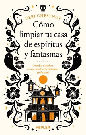 Cómo limpiar tu casa de fantasmas y espíritus | 9788419656209 | Chestnut, Debi | Librería Castillón - Comprar libros online Aragón, Barbastro
