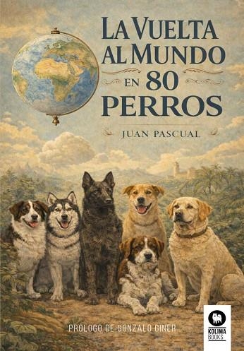 La vuelta al mundo en 80 perros | 9791388155024 | Pascual Beitia, Juan | Librería Castillón - Comprar libros online Aragón, Barbastro