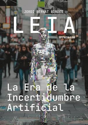 LEIA La era de la incertidumbre artificial | 9791388265006 | Bernat Bordes, Jordi | Librería Castillón - Comprar libros online Aragón, Barbastro