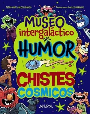 Museo Intergaláctico del Humor. Chistes cósmicos | 9788414359761 | García Franco, Pedro María | Librería Castillón - Comprar libros online Aragón, Barbastro