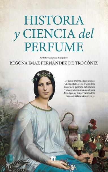 HISTORIA Y CIENCIA DEL PERFUME | 9788419414984 | Imaz Fernández de Trocóniz, Begoña | Librería Castillón - Comprar libros online Aragón, Barbastro
