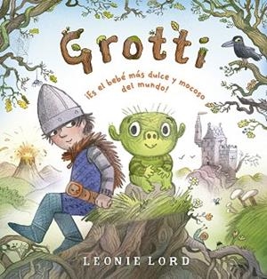 Grotti | 9788491459033 | Lord, Leonie | Librería Castillón - Comprar libros online Aragón, Barbastro