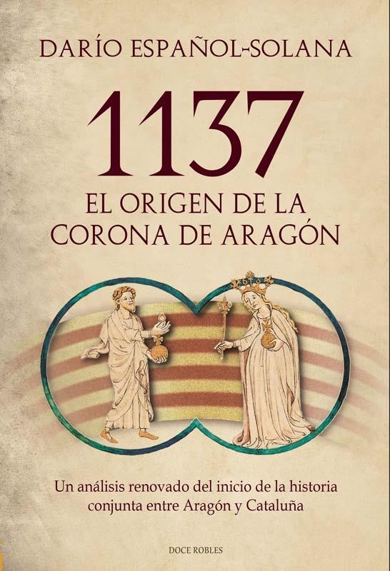 1137. EL ORIGEN DE LA CORONA DE ARAGÓN | 9791399132427 | ESPAÑOL-SOLANA, DARÍO | Librería Castillón - Comprar libros online Aragón, Barbastro