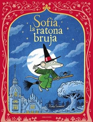 Sofía, la ratona bruja | 9788414073254 | Spiessert, Rudy | Librería Castillón - Comprar libros online Aragón, Barbastro