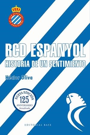 RCD Espanyol. Historia de un sentimiento (Nueva edición 125 años) | 9788410043879 | Oliva Camps, Héctor | Librería Castillón - Comprar libros online Aragón, Barbastro