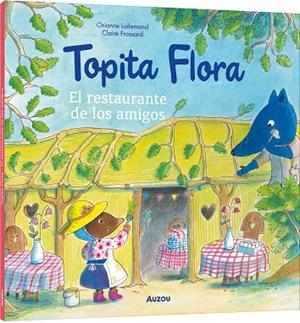 Topita Flora. El restaurante de los amigos | 9791039581158 | FROSSARD, Claire | Librería Castillón - Comprar libros online Aragón, Barbastro